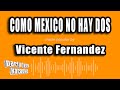 Vicente Fernandez - Como Mexico No Hay Dos (Versión Karaoke)