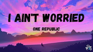 Download lagu I Ain't Worried - One Republic (Lyrics) mp3