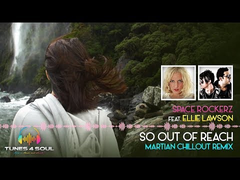 Space RockerZ Feat  Ellie Lawson - So Out Of Reach (With Lyrics) Martian Chillout Remix