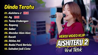 Download lagu Dinda Teratu - AISHITERU 2 - AY - TAMU UNDANGAN - ROPANG - SABAR || FULL ALBUM DANGDUT KOPLO mp3