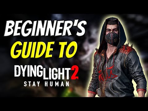 A Beginner's Guide To Dying Light 2