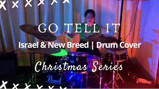 Go Tell It (Drum Cover) || Israel &amp; New Breed || Jedidiah-Josiah Chua