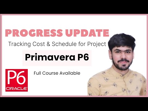20 Project Status/Progress Updating & Schedule & Cost Tracking in Primavera P6