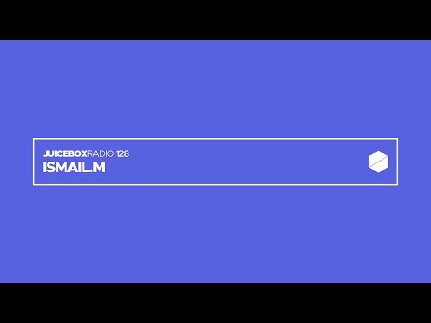 Juicebox Radio 128 - ISMAIL.M