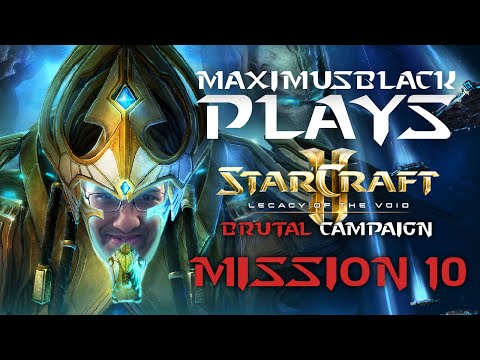 SC2 LOTV Brutal Campaign Mission 10 - MaximusBlack