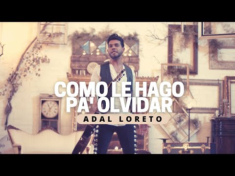 Adal Loreto | Como Le Hago Pa' Olvidar (Video Oficial)