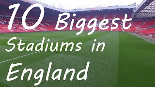 BIGGEST Stadiums in England
