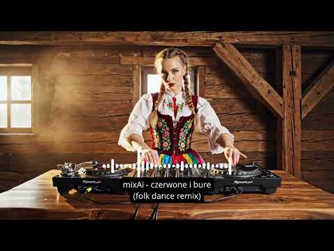 mixAi - czerwone i bure (folk dance remix)