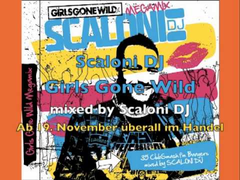 Scaloni DJ - Girls Gone Wild - Girls Gone Wild Megamix (Official Compilation)