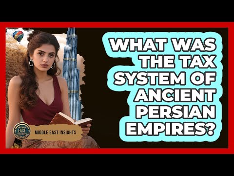 What Was The Tax System Of Ancient Persian Empires? - Middle East Insights
