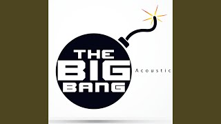 The Big Bang (Acoustic Version) (As Featured in &quot;Mob Wives&quot;)