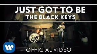 The Black Keys - Just Got to Be [Official Video]