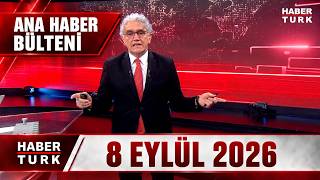Faruk Aksoy ile Habertürk Ana Haber - 8 Eylül 2026