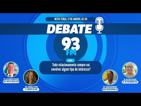 Relacionamentos - Todas as nossas relações envolvem algum tipo de interesse? - Debate 93 -27/01/2026