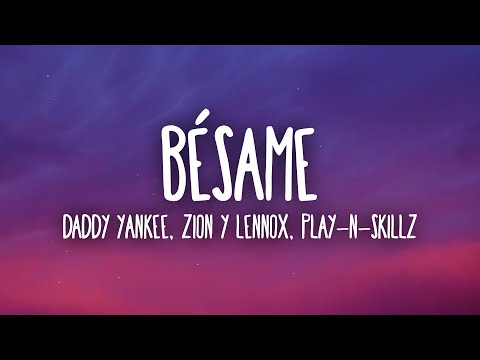 Daddy Yankee - Bésame (Letra/Lyrics) ft. Play N Skillz, Zion & Lennox