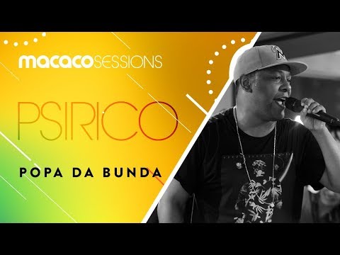 Macaco Sessions: Psirico - Elas Gostam (Popa da Bunda)