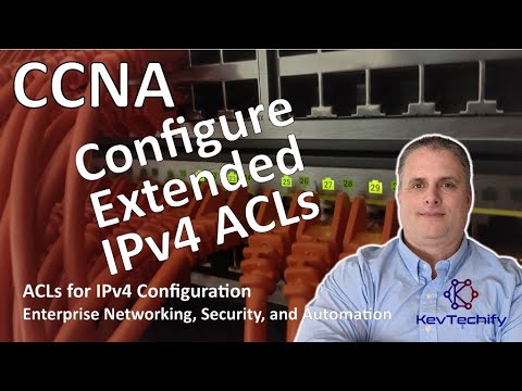 Configure Extended IPv4 ACLs - ACLs for IPv4 Configuration - ENSA - CCNA - KevTechify | vid 27