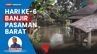Memasuki Hari ke-6, Banjir di Rantau Panjang Pasaman Barat Masih Tinggi, Melumpuhkan Akses Jalan