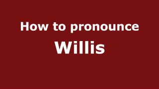 How to pronounce Willis