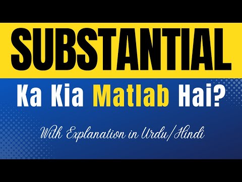 Substantial Meaning in Urdu |'Substantial Ka Kia Matlab Hota Hai'| Urdu/Hindi Explanation Included