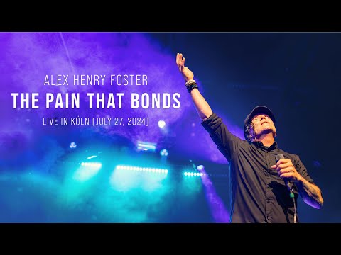 Alex Henry Foster - The Pain That Bonds (Live in Köln, July 27, 2024) [Official Live Video]