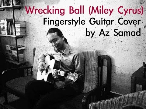 Wrecking Ball (Miley Cyrus) - Fingerstyle Guitar Cover by Az Samad