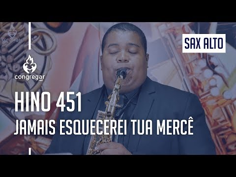🎷 Hino 451 - Jamais Esquecerei tua Mercê - Sax Alto - CCB - Allan Oliveira 🎷