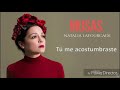 Tú me acostumbraste Natalia Lafourcade Letra