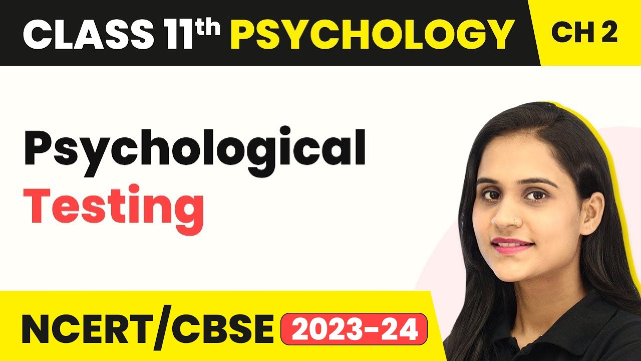 Class 11 Psychology Chapter 2 | Psychological Testing - Methods of Enquiry in Psychology