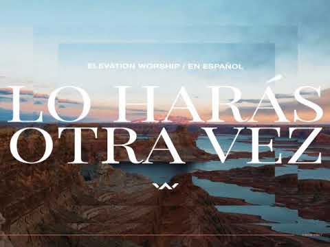 Elevation Worship en Español - Lo harás otra vez (Álbum)