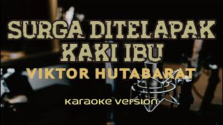 Download lagu Karaoke - SURGA DITELAPAK KAKI IBU - Victor Hutabarat mp3