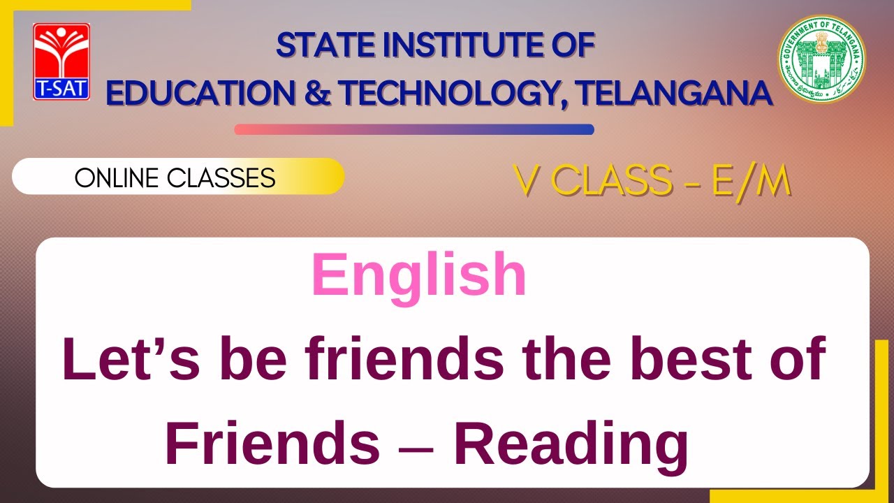 V Class - E/M || English – Let’s be friends the best of Friends – Reading