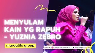 Download lagu MENYULAM KAIN YANG RAPUH YUZNIA ZEBRO |  Mardatila Group mp3