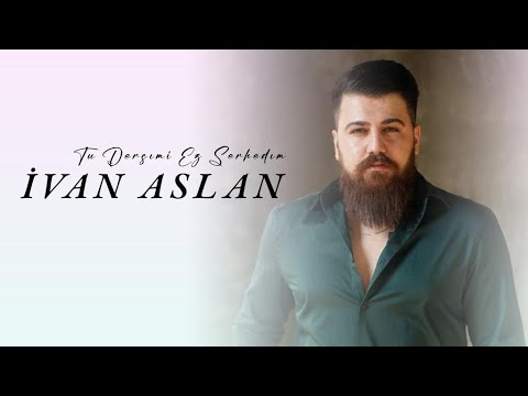 İvan Aslan - Tu Dersimi Ez Serhedım