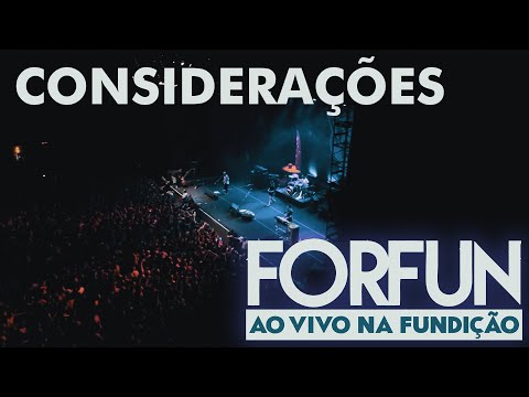 Forfun - Considerações (Ao Vivo na Fundição)