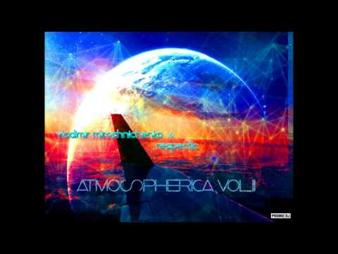 Vladimir Miroshnichenko & Respectic - Atmospherica vol.11 [Progressive Breaks, Atmospheric Breaks]