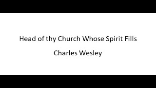 Head Of Thy Church, Whose Spirit Fills