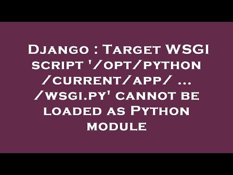 Django Target Wsgi Script Optpythoncurrentapp Wsgi Py Cannot Be Loaded As Python Modul
