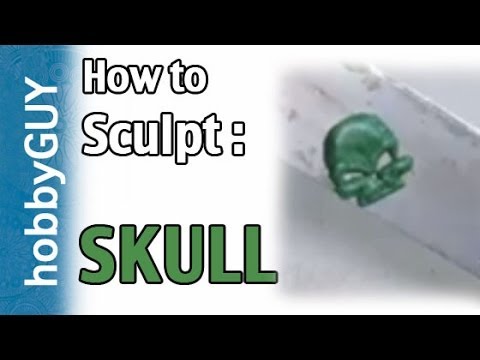 hobbyGUY #5: How To Sculpt a Skull - Tutorial
