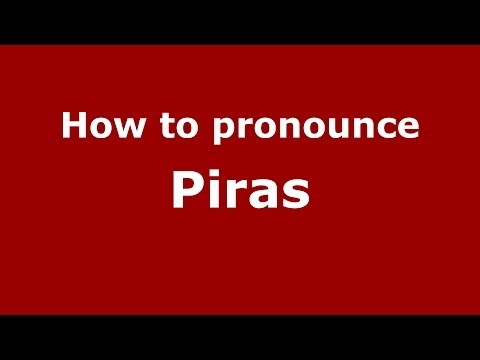 How to pronounce Piras