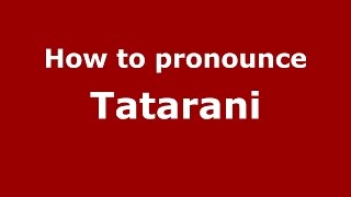 How to pronounce Tătărani