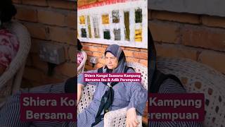 Download lagu SHIERA KONGSI SUASANA KAMPUNG BERSAMA IBU ADIK PER... mp3
