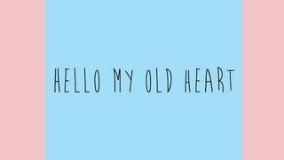 The Oh Hello&#39;s - Hello My Old Heart (Lyrics)