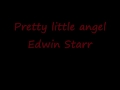 Pretty little angel --- Edwin Starr