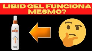 Libid Gel Funciona Mesmo