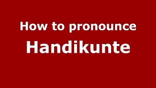 How to pronounce Handikunte