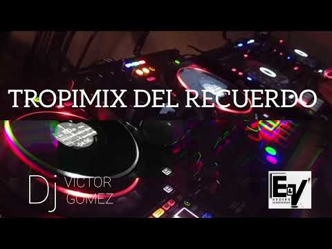 TROPIMIX DEL RECUERDO _DJ VICTOR GOMEZ (lules Tucumán)