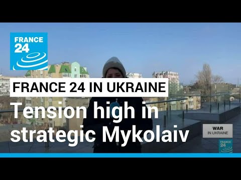 War in Ukraine: Heavy fighting, tension high in strategic town of Mykolaiv • FRANCE 24 English