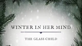 Winter In Her Mind - The Glass Child