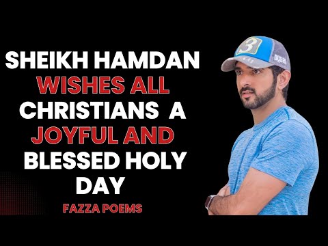 Sheikh Hamdan Wishes All Christians a Joyful And Blessed Holy Day | sheikh Hamdan  | Fazza Poems